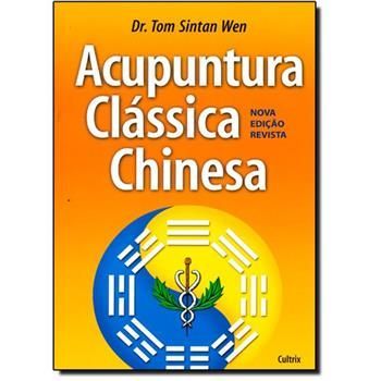 Acupuntura Clássica Chinesa - Tom Sintan Wen