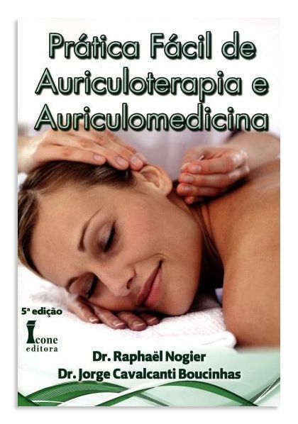 Prática Fácil de Auriculoterapia e Auriculomedicina - 5ª Edição