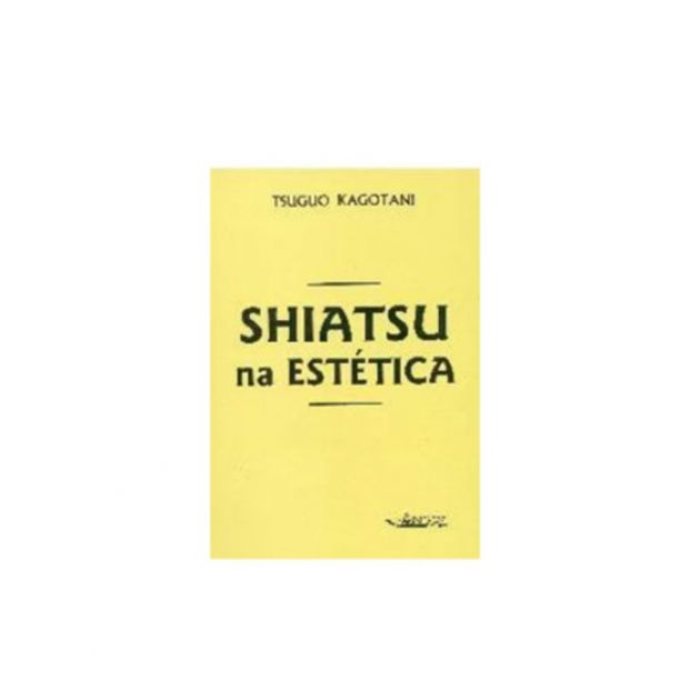 Shiatsu na Estética Tsuguo Kagotani Ed. Andrei